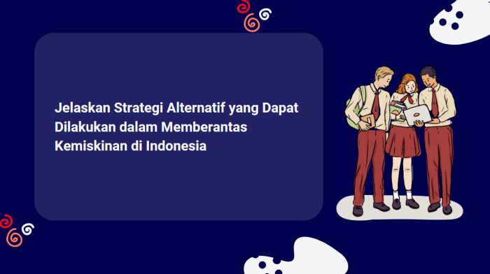 Jelaskan Strategi Alternatif yang Dapat Dilakukan dalam Memberantas ... Langkah Strategis yang Harus Diambil Selain Stimulus Ekonomi