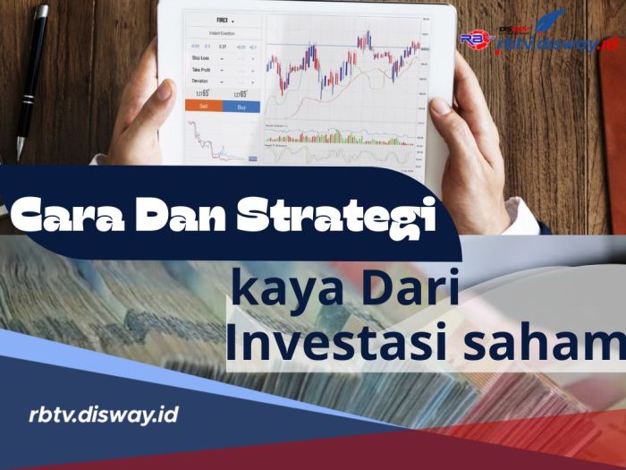 Cara dan Strategi Menjadi Kaya dari Investasi Saham, Perlu Mindset ...